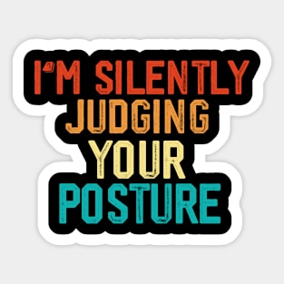 I'm Silently Judging Your Posture 90s Sticker